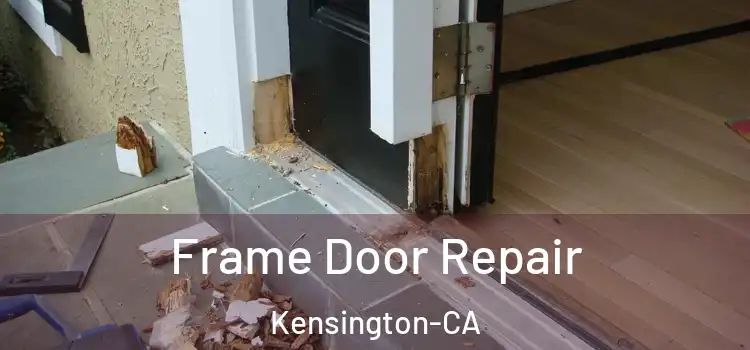  Frame Door Repair Kensington-CA